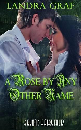 Cover image for A Rose by Any Other Name: Beyond Fairytales