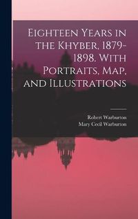 Cover image for Eighteen Years in the Khyber, 1879-1898. With Portraits, map, and Illustrations