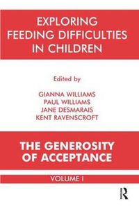 Cover image for Exploring Feeding Difficulties in Children: The Generosity of Acceptance