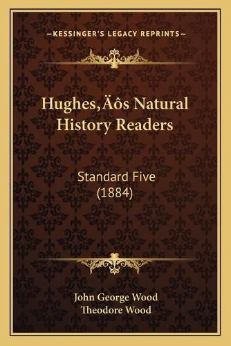 Hughesacentsa -A Centss Natural History Readers: Standard Five (1884)