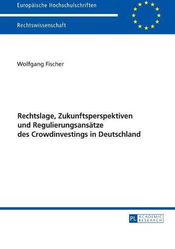 Cover image for Rechtslage, Zukunftsperspektiven Und Regulierungsansaetze Des Crowdinvestings in Deutschland