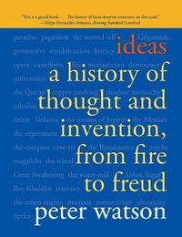 Cover image for Ideas: A History of Thought and Invention, from Fire to Freud