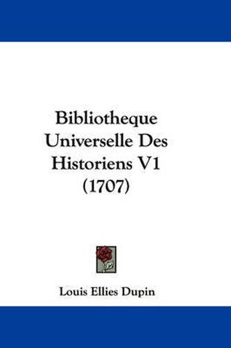 Cover image for Bibliotheque Universelle Des Historiens V1 (1707)