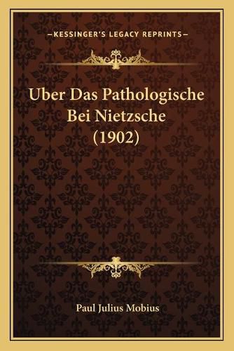 Cover image for Uber Das Pathologische Bei Nietzsche (1902)