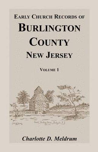 Cover image for Early Church Records of Burlington County, New Jersey. Volume 1