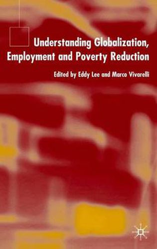 Cover image for Understanding Globalization, Employment and Poverty Reduction