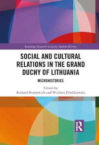 Cover image for Social and Cultural Relations in the Grand Duchy of Lithuania: Microhistories