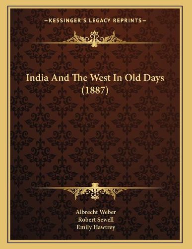 Cover image for India and the West in Old Days (1887)