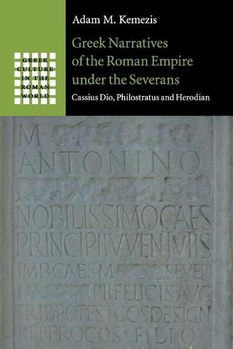 Greek Narratives of the Roman Empire under the Severans: Cassius Dio, Philostratus and Herodian