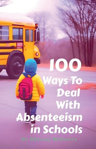 Cover image for 100 Ways To Deal With Absenteeism in Schools