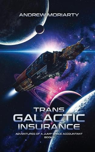 Cover image for Trans Galactic Insurance: Adventures of a Jump Space Accountant Book 1