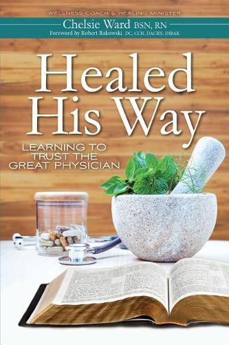Cover image for Healed His Way: Learning to Trust the Great Physician