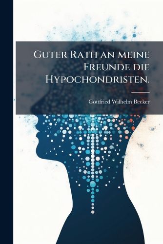 Cover image for Guter Rath an ... Die Hypochondristen