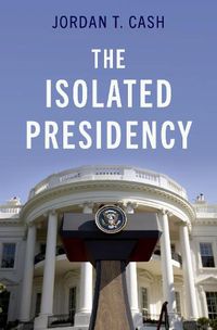 Cover image for The Isolated Presidency