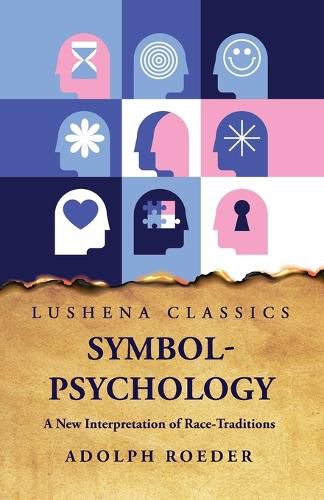 Cover image for Symbol-Psychology A New Interpretation of Race-Traditions