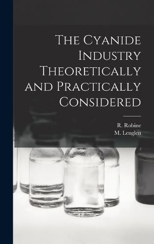 Cover image for The Cyanide Industry Theoretically and Practically Considered