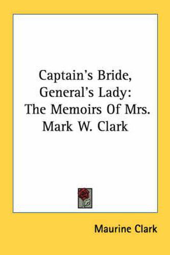 Captain's Bride, General's Lady: The Memoirs of Mrs. Mark W. Clark