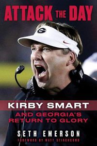 Cover image for Attack the Day: Kirby Smart and Georgia's Return to Glory