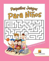 Cover image for Pequenos Juegos Para Ninos: Laberintos Fantasticos