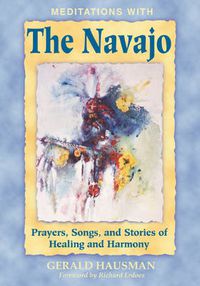 Cover image for Meditations with the Navajo: Prayers Songs and Stories of Healing and Harmony