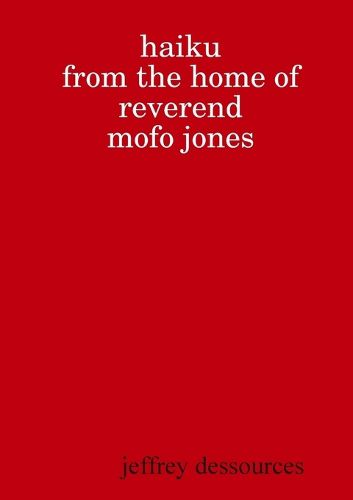 Cover image for Haiku from the Home of Reverend MoFo Jones