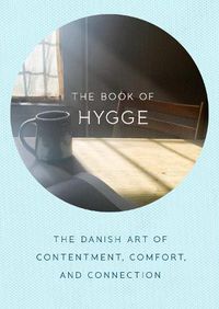 Cover image for The Book of Hygge: The Danish Art of Contentment, Comfort, and Connection