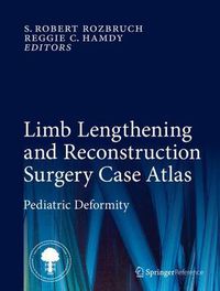 Cover image for Limb Lengthening and Reconstruction Surgery Case Atlas: Pediatric Deformity