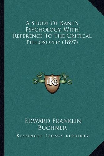 A Study of Kant's Psychology, with Reference to the Critical Philosophy (1897)