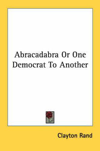 Cover image for Abracadabra or One Democrat to Another