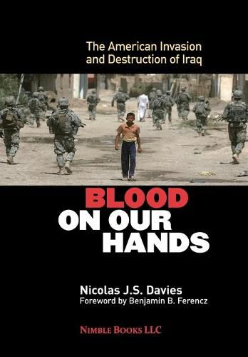 Cover image for Blood on Our Hands: The American Invasion and Destruction of Iraq