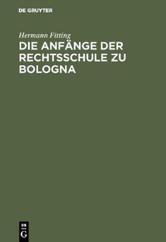 Cover image for Die Anfange Der Rechtsschule Zu Bologna