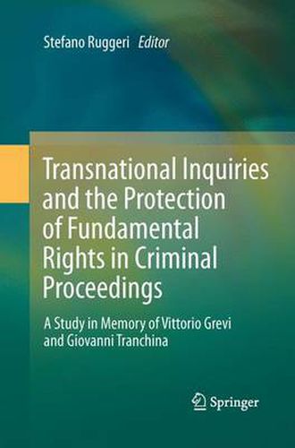 Cover image for Transnational Inquiries and the Protection of Fundamental Rights in Criminal Proceedings: A Study in Memory of Vittorio Grevi and Giovanni Tranchina