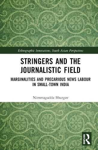 Stringers and the Journalistic Field: Marginalities and Precarious News Labour in Small-town India