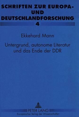 Cover image for Untergrund, Autonome Literatur Und Das Ende Der Ddr: Eine Systemtheoretische Analyse