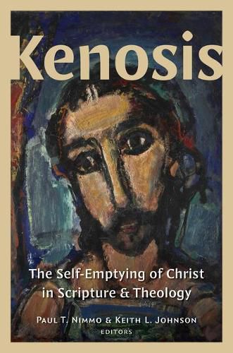 Kenosis: The Self-Emptying of Christ in Scripture and Theology