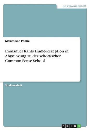 Cover image for Immanuel Kants Hume-Rezeption in Abgrenzung zu der schottischen Common-Sense-School