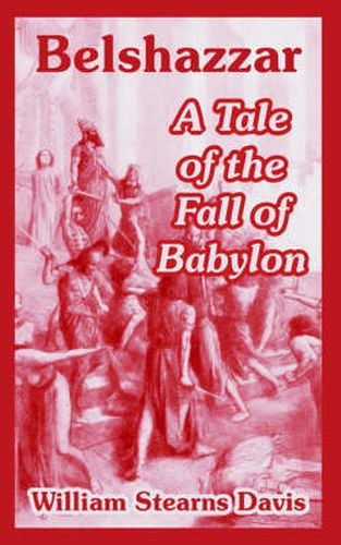 Cover image for Belshazzar: A Tale of the Fall of Babylon