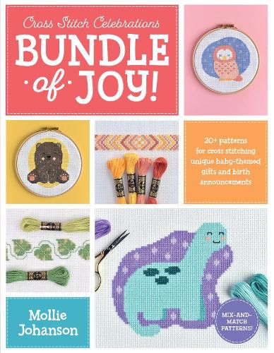 Cover image for Cross Stitch Celebrations: Bundle of Joy!: 20+ patterns for cross stitching unique baby-themed gifts and birth announcements