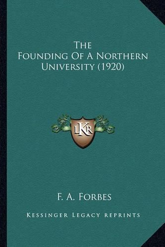 Cover image for The Founding of a Northern University (1920) the Founding of a Northern University (1920)