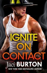 Cover image for Ignite on Contact: A smouldering, passionate friends-to-lovers romance to warm your heart