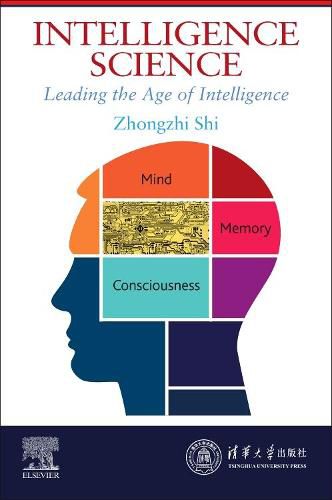 Intelligence Science: Leading the Age of Intelligence