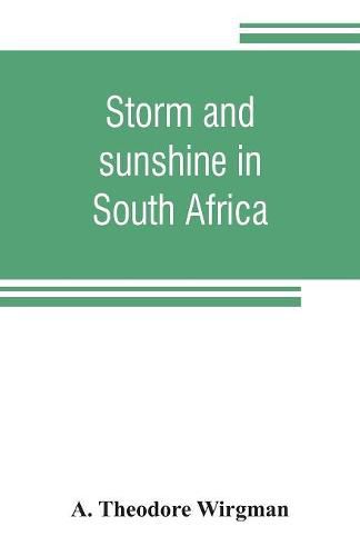 Cover image for Storm and sunshine in South Africa, with some personal and historical reminiscences