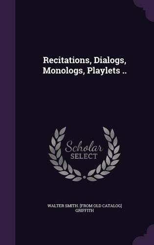 Cover image for Recitations, Dialogs, Monologs, Playlets ..