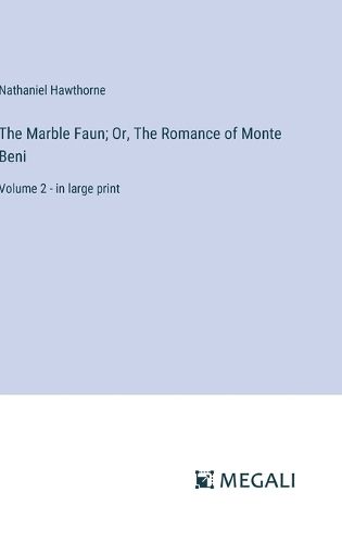 Cover image for The Marble Faun; Or, The Romance of Monte Beni