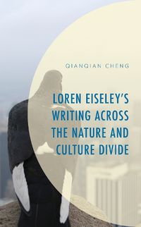 Cover image for Loren Eiseley's Writing across the Nature and Culture Divide