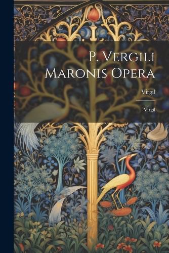 Cover image for P. Vergili Maronis Opera