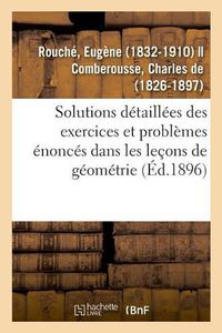 Cover image for Solutions Detaillees Des Exercices Et Problemes Enonces Dans Les Lecons de Geometrie