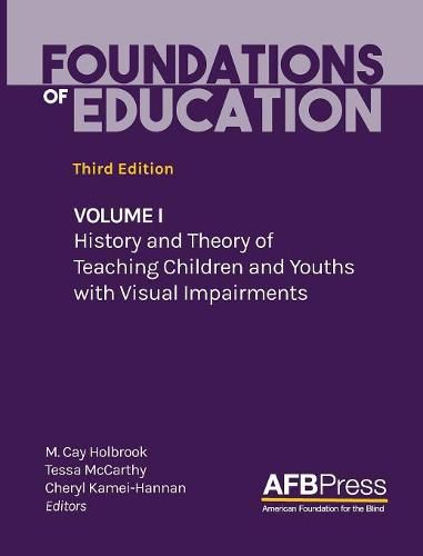 Cover image for Foundations of Education: Volume I: History and Theory of Teaching Children and Youths with Visual Impairments