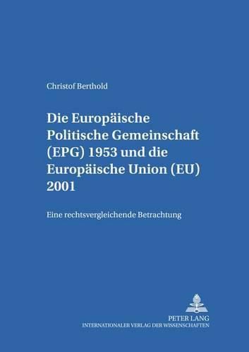 Cover image for Die Europaeische Politische Gemeinschaft (Epg) 1953 Und Die Europaeische Union (Eu) 2001: Eine Rechtsvergleichende Betrachtung