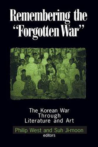 Cover image for Remembering the Forgotten War: The Korean War Through Literature and Art